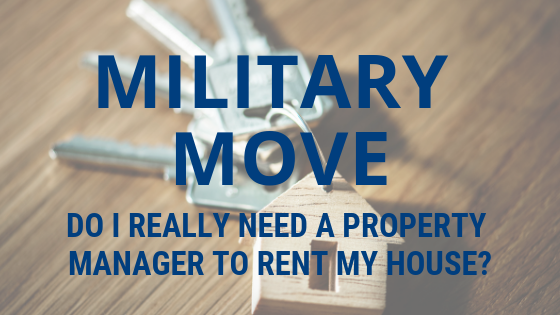 Military Family Move: Do I need a Property Manager to Rent My House?